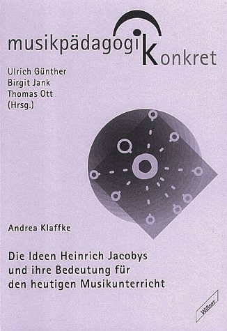 Die Ideen Heinrich Jakobys und ihre Bedeutung für den heutigen Musikunterricht von Wißner-Verlag