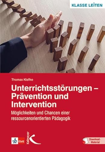 Unterrichtsstörungen - Prävention und Intervention: Möglichkeiten und Chancen einer ressourcenorientierten Pädagogik von Kallmeyer'sche Verlags-