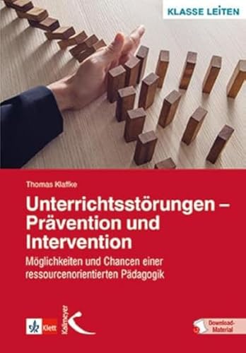 Unterrichtsstörungen - Prävention und Intervention: Möglichkeiten und Chancen einer ressourcenorientierten Pädagogik von Kallmeyer'sche Verlags-