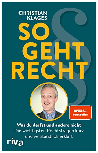 So geht Recht: Was du darfst und andere nicht: Die wichtigsten Rechtsfragen kurz und verständlich erklärt. Der juristische Ratgeber für alle Lebensbereiche. Anwalt | Tik-Tok-Star von RIVA
