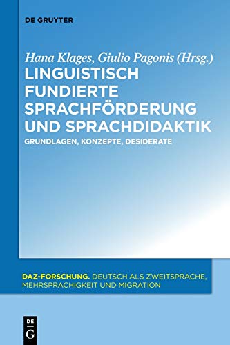 Linguistisch fundierte Sprachförderung und Sprachdidaktik: Grundlagen, Konzepte, Desiderate (DaZ-Forschung [DaZ-For], 7, Band 7)