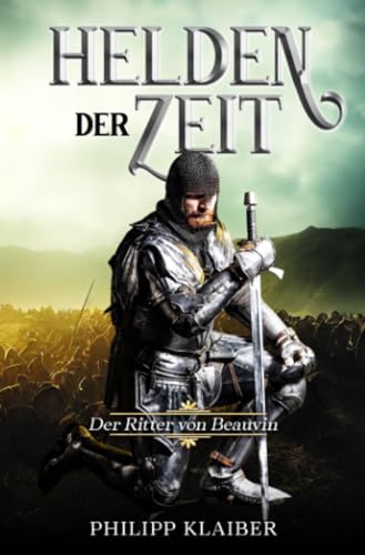 Helden der Zeit: Der Ritter von Beauvin von epubli