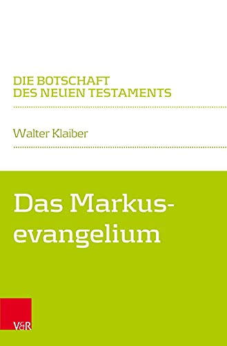 Das Markusevangelium (Die Botschaft des Neuen Testaments)