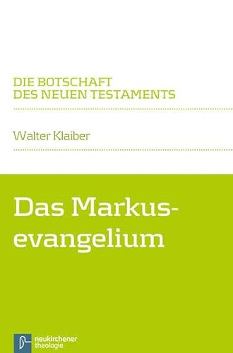 Das Markusevangelium (Die Botschaft des Neuen Testaments)