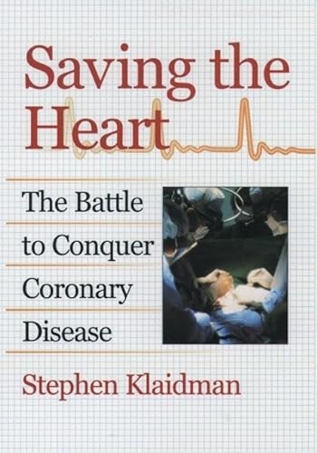 Saving the Heart: The Battle to Conquer Coronary Disease von Oxford University Press Inc