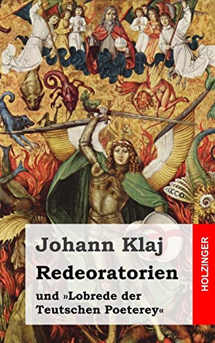Redeoratorien: und »Lobrede der Teutschen Poeterey«