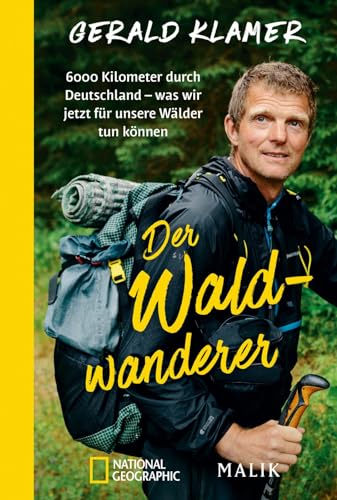 Der Waldwanderer: 6000 Kilometer durch Deutschland – was wir jetzt für unsere Wälder tun können | Als Förster zu Fuß durch unsere Wälder und Nationalparks von PIPER