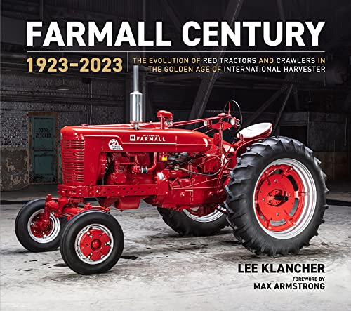 Farmall Century 1923–2023: The Evolution of Red Tractors and Crawlers in the Golden Age of International Harvester (Red Tractors, 4)