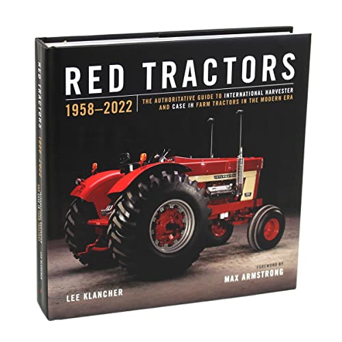 Red Tractors 1958 2022: The Authoritative Guide to International Harvester and Case Ih Tractors in the Modern Era
