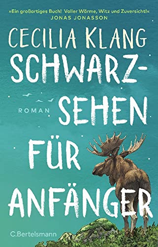 Schwarzsehen für Anfänger: Roman. »Ein großartiges Buch! Voller Wärme, Witz und Zuversicht!« Jonas Jonasson Schwarzsehen für Anfänger: Roman. »Ein großartiges Buch! Voller Wärme, Witz und Zuversicht!« Jonas Jonasson