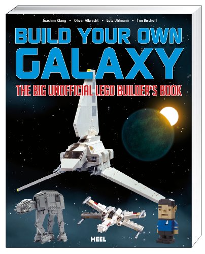 Build Your Own Galaxy: The Big Unofficial Lego Builder's Book