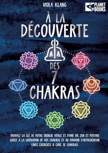 À la découverte des 7 chakras: TROUVEZ LA CLE DE VOTRE ENERGI À la découverte des 7 chakras: TROUVEZ LA CLE DE VOTRE ENERGI von Orbita Media Gmbh