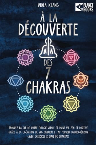 À la découverte des 7 chakras: Trouvez la clé de votre énergie vitale et d'une vie zen et positive grâce à la libération de vos chakras et au pouvoir d'autoguérison (avec exercices & cure de chakras) À la découverte des 7 chakras: Trouvez la clé de votre énergie vitale et d'une vie zen et positive grâce à la libération de vos chakras et au pouvoir d'autoguérison (avec exercices & cure de chakras) von EoB