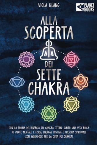 Alla scoperta dei sette chakra: Con la teoria dell'energia dei chakra ottieni subito una vita ricca di salute mentale, energia positiva e crescita spirituale (con esercizi e la cura dei chakra) von EoB