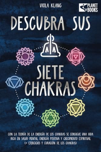 Descubra sus siete chakras: Con la teoría de la energía de los chakras se consigue una vida rica en salud mental, energía positiva y crecimiento espiritual (+ ejercicios y curación de los chakras) von EoB
