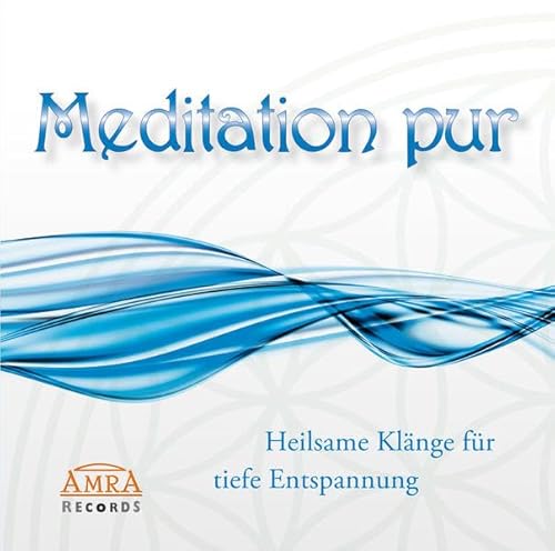 Meditation pur. Heilsame Klänge für tiefe Entspannung (Heilsame Klänge zur Stärkung der Selbstheilungskräfte)