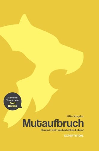 Mutaufbruch: Hinein in dein zauberhaftes Leben! von Expertition.