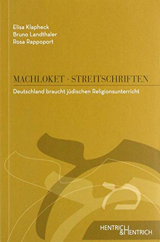 Deutschland braucht jüdischen Religionsunterricht (Machloket/Streitschriften: Herausgegeben von Elisa Klapheck)