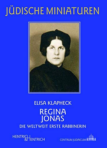 Regina Jonas: Die weltweit erste Rabbinerin (Jüdische Miniaturen: Herausgegeben von Hermann Simon)