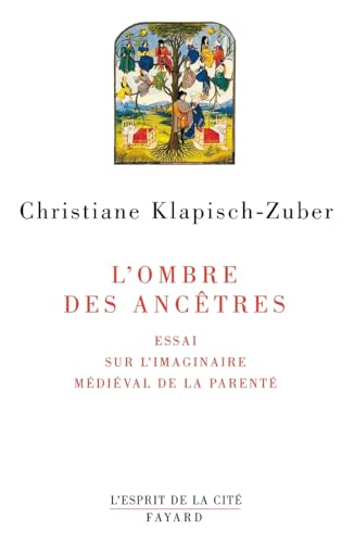 L'ombre des ancêtres: Essai sur l'imaginaire médiéval de la parenté von FAYARD