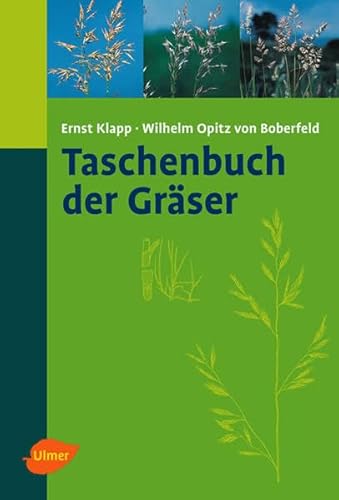 Taschenbuch der Gräser: Erkennung und Bestimmung, Standort und Vergesellschaftung Taschenbuch der Gräser: Erkennung und Bestimmung, Standort und Vergesellschaftung