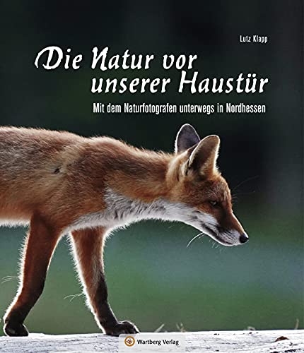 Nordhessen - Die Natur vor unserer Haustür (Farbbildband)
