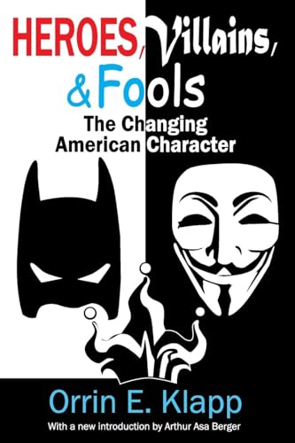 Heroes, Villains, and Fools: The Changing American Character