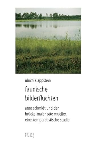 Faunische Bilderfluchten: Arno Schmidt und der Brücke-Maler Otto Mueller. Eine komparatistische Studie