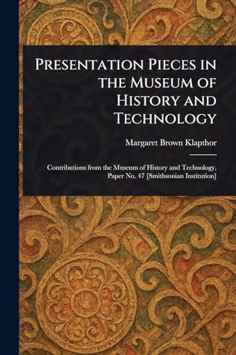 Presentation Pieces in the Museum of History and Technology von Anson Street Press
