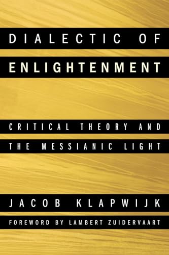 Dialectic of Enlightenment: Critical Theory and the Messianic Light