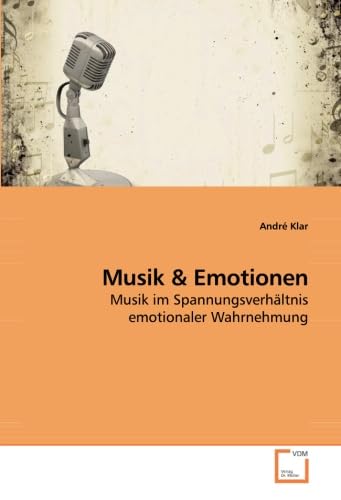 Musik & Emotionen: Musik im Spannungsverhältnis emotionaler Wahrnehmung