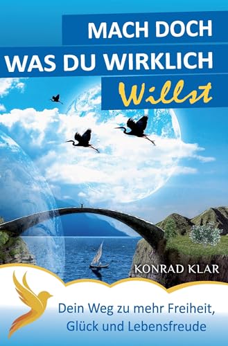 Mach doch, was du wirklich willst: Dein Weg zu mehr Freiheit, Glück & Lebensfreude von Rediroma-Verlag