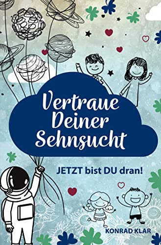 Vertraue deiner Sehnsucht: JETZT bist DU dran! von Rediroma-Verlag
