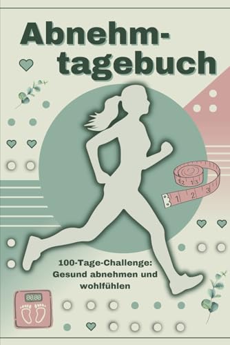 Abnehmtagebuch: 100-Tage-Challenge: Gesund abnehmen und wohlfühlen. Ernährungstagebuch zum Ausfüllen. von Fuchsia Verlag
