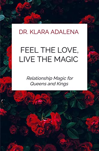 Feel the Love, Live the Magic: Relationship Magic for Queens and Kings von Mijnbestseller.nl