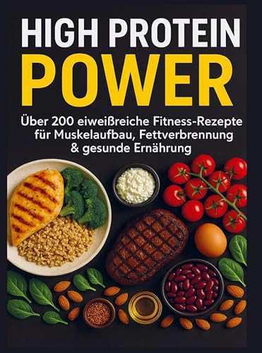 High Protein Power: Über 200 eiweißreiche Fitness-Rezepte für Muskelaufbau, Fettverbrennung & gesunde Ernährung High Protein Power: Über 200 eiweißreiche Fitness-Rezepte für Muskelaufbau, Fettverbrennung & gesunde Ernährung von Bookmundo