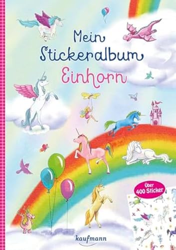 Mein Stickeralbum Einhorn: Über 400 Sticker (Mein Stickerbuch: ab 3 Jahre) von Kaufmann Ernst Vlg GmbH