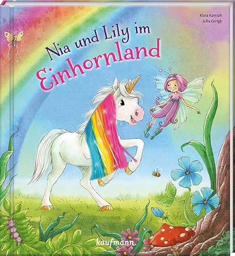 Nia und Lily im Einhornland: Mein Streichel-Bilderbuch mit Mähne auf dem Cover (Die Abenteur von Einhorn Nia & Fee Lily: Bilderbuch - Kinderbücher ab 3 Jahre) von Kaufmann Ernst Vlg GmbH