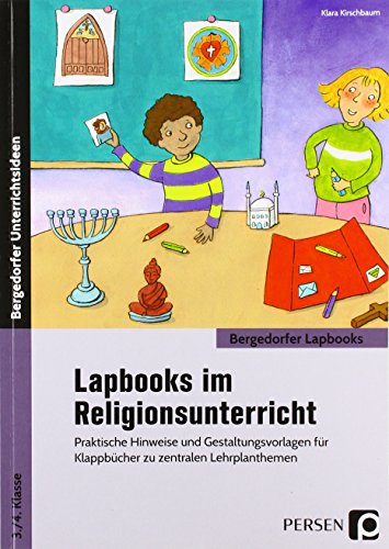 Lapbooks im Religionsunterricht - 3./4. Klasse: Praktische Hinweise und Gestaltungsvorlagen für Klappbücher zu zentralen Lehrplanthemen (Bergedorfer Lapbooks)