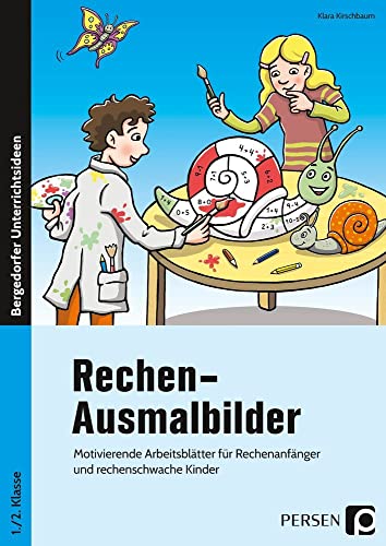 Rechen-Ausmalbilder: Motivierende Arbeitsblätter für Rechenanfänger und rechenschwache Kinder (1. und 2. Klasse)