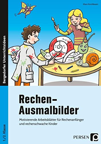 Rechen-Ausmalbilder: Motivierende Arbeitsblätter für Rechenanfänger und rechenschwache Kinder (1. und 2. Klasse)