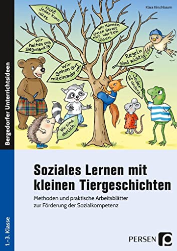 Soziales Lernen mit kleinen Tiergeschichten - GS: Methoden und praktische Arbeitsblätter zur Förderung der Sozialkompetenz (1. bis 3. Klasse)