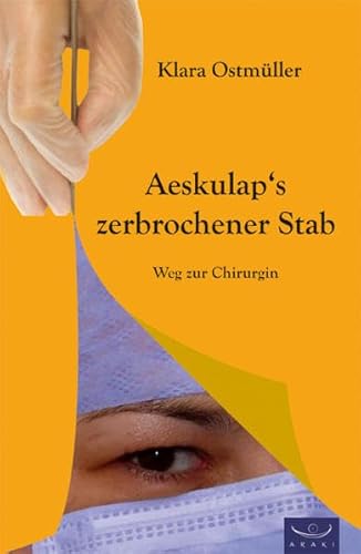 Äskulaps zerbrochener Stab: Weg zur Chirurgin von Araki Verlag