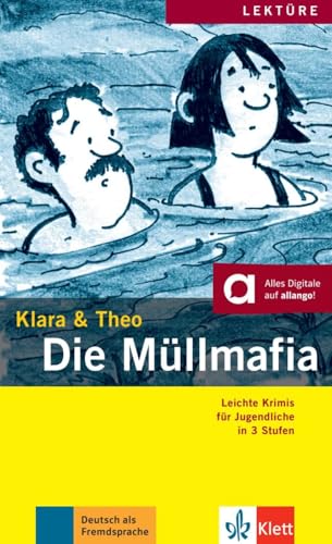 Die Müllmafia: Leichte Krimis für Jugendliche in 3 Stufen. Lektüre mit Audios (Klara & Theo: Leichte Krimis für Jugendliche in 3 Stufen)