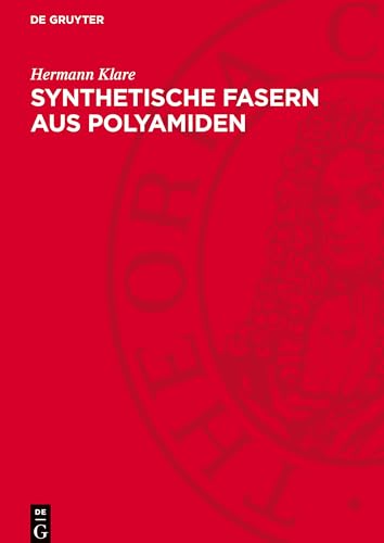 Synthetische Fasern aus Polyamiden: Technologie und Chemie von De Gruyter
