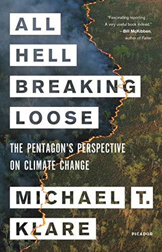 All Hell Breaking Loose: The Pentagon's Perspective on Climate Change All Hell Breaking Loose: The Pentagon's Perspective on Climate Change