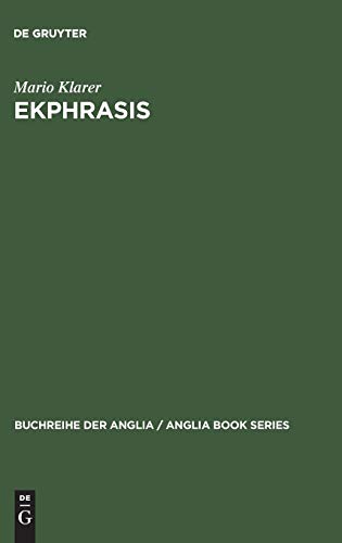 Ekphrasis: Bildbeschreibung als Repräsentationstheorie bei Spenser, Sidney, Lyly und Shakespeare (Buchreihe der Anglia / Anglia Book Series, 35, Band 35)