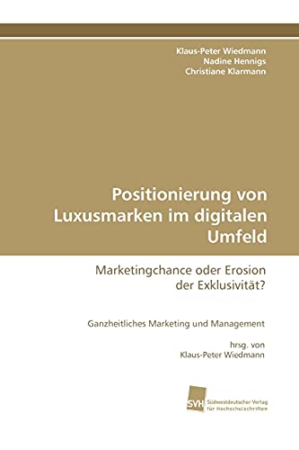 Positionierung von Luxusmarken im digitalen Umfeld: Marketingchance oder Erosion der Exklusivität?