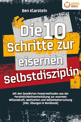 Die 10 Schritte zur eisernen Selbstdisziplin: Mit den bewährten Powermethoden aus der Persönlichkeitsentwicklung zur enormen Willenskraft, Motivation und Selbstbeherrschung (inkl. Übungen & Workbook) Die 10 Schritte zur eisernen Selbstdisziplin: Mit den bewährten Powermethoden aus der Persönlichkeitsentwicklung zur enormen Willenskraft, Motivation und Selbstbeherrschung (inkl. Übungen & Workbook)