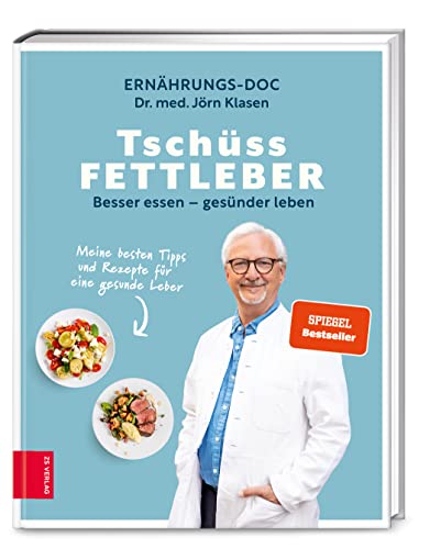 Tschüss Fettleber: Besser essen – gesünder leben von ZS ein Verlag der Edel Verlagsgruppe
